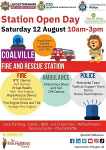 Station Open Day at Coalville Fire & Rescure Station on Saturday 12th August from 10am - 3pm includes Fire, Ambulance and Police displays and demos, face painting, cakes, BBQ, bouncy castle, activities and more. Why not come along at Broad Street, Coalville, LE67 3PU